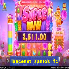 lancenet santos fc ultimas noticias